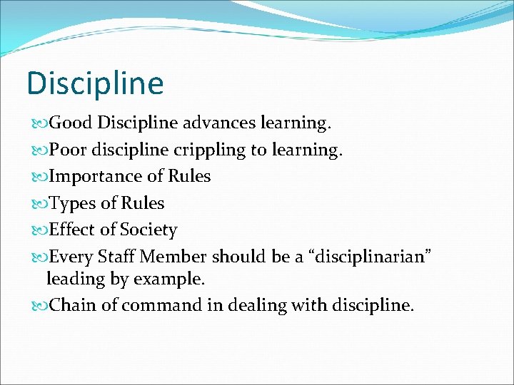 Discipline Good Discipline advances learning. Poor discipline crippling to learning. Importance of Rules Types