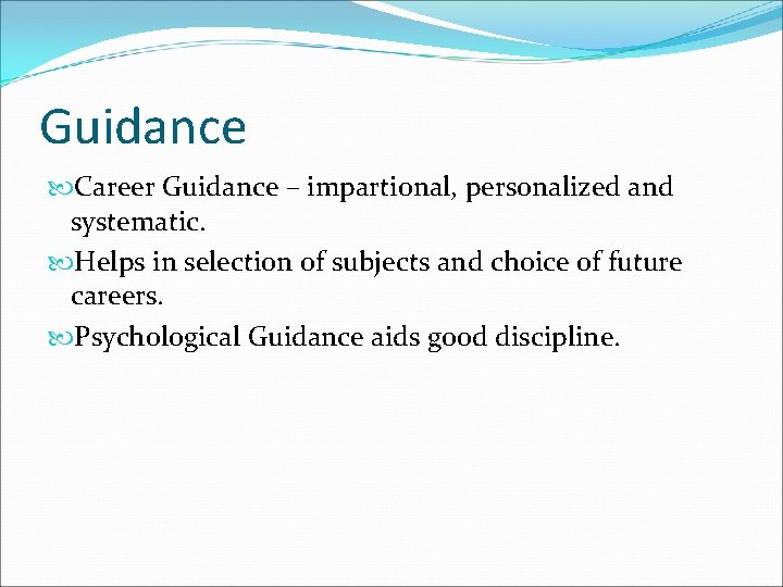 Guidance Career Guidance – impartional, personalized and systematic. Helps in selection of subjects and