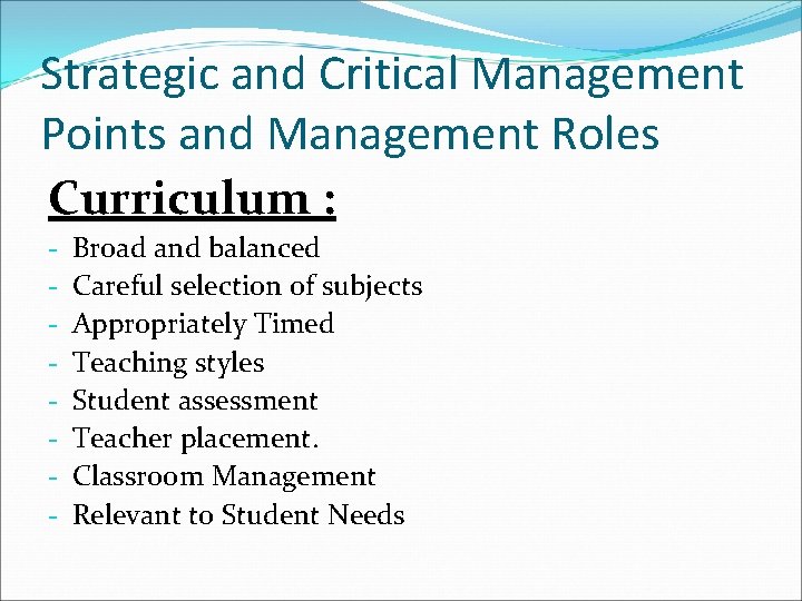 Strategic and Critical Management Points and Management Roles Curriculum : - Broad and balanced