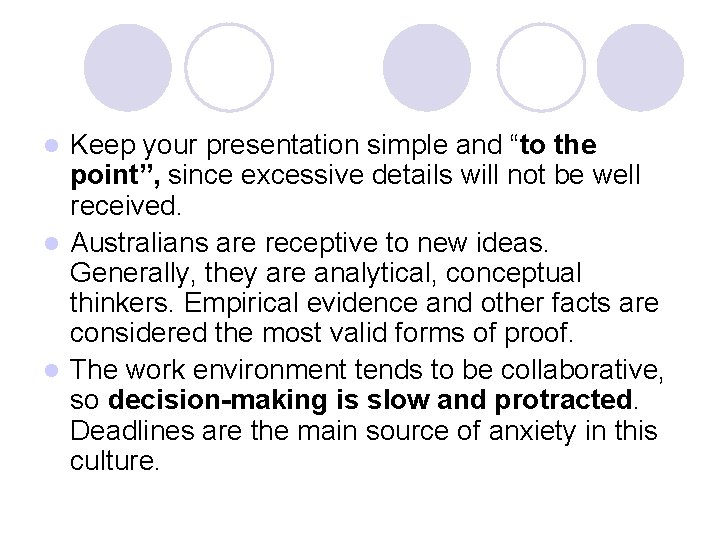 Keep your presentation simple and “to the point”, since excessive details will not be