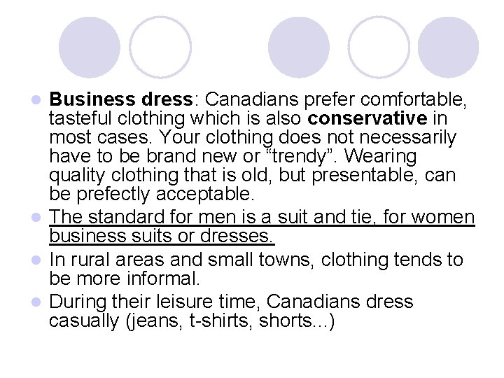 Business dress: Canadians prefer comfortable, tasteful clothing which is also conservative in most cases.