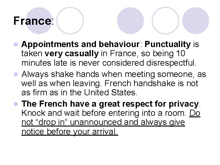 France: Appointments and behaviour: Punctuality is taken very casually in France, so being 10