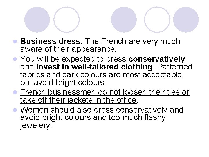 Business dress: The French are very much aware of their appearance. l You will