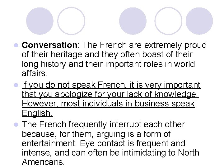 Conversation: The French are extremely proud of their heritage and they often boast of