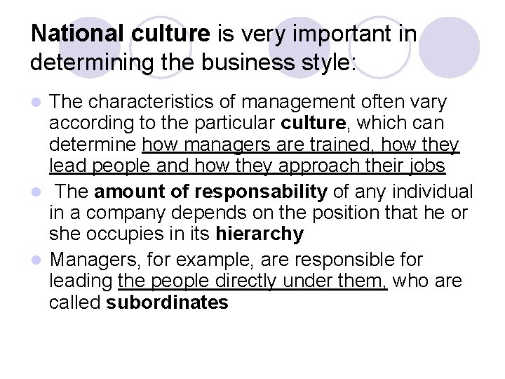 National culture is very important in determining the business style: The characteristics of management