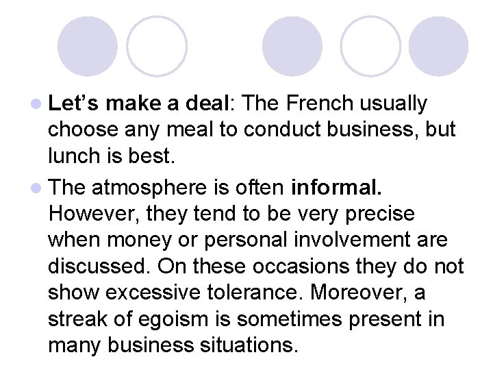 l Let’s make a deal: The French usually choose any meal to conduct business,