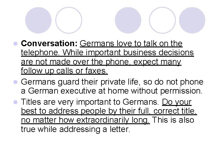 Conversation: Germans love to talk on the telephone. While important business decisions are not
