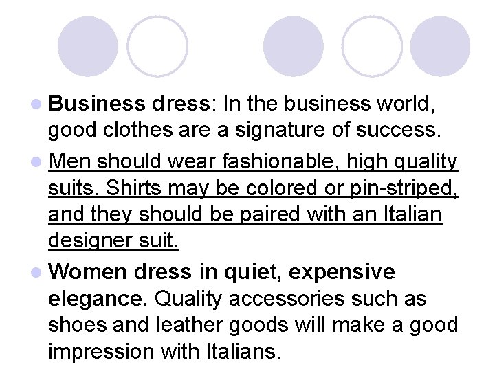 l Business dress: In the business world, good clothes are a signature of success.