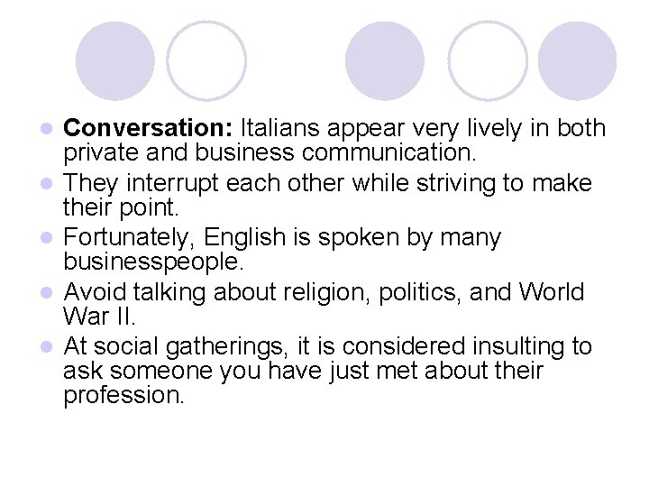 l l l Conversation: Italians appear very lively in both private and business communication.