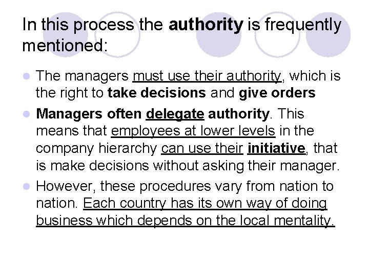 In this process the authority is frequently mentioned: The managers must use their authority,