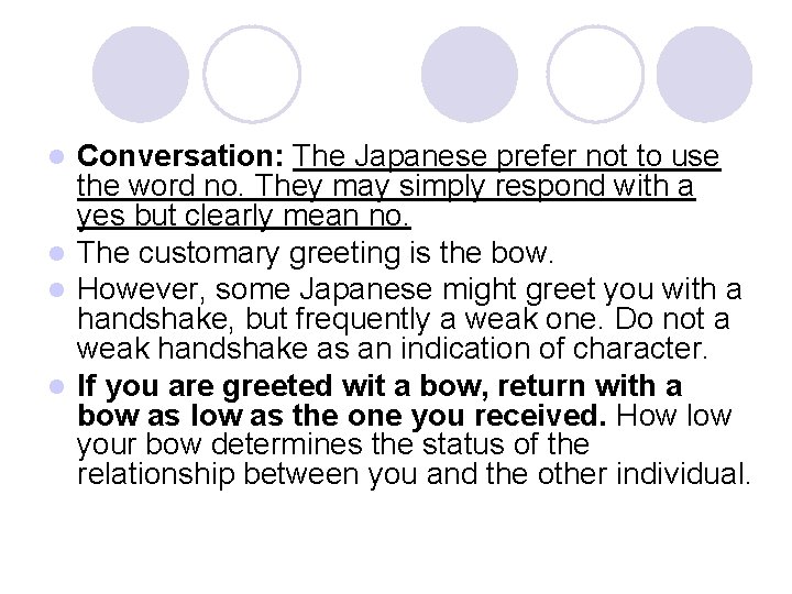 Conversation: The Japanese prefer not to use the word no. They may simply respond