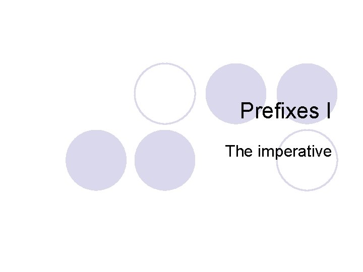 Prefixes I The imperative 