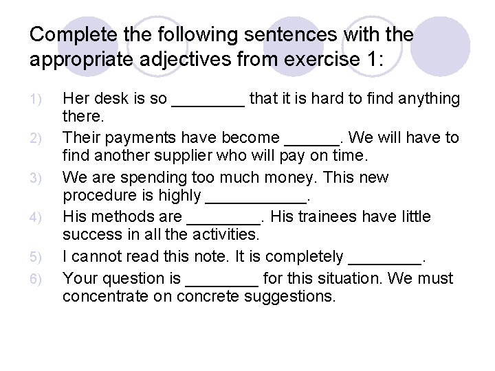 Complete the following sentences with the appropriate adjectives from exercise 1: 1) 2) 3)