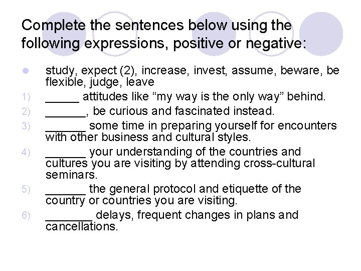 Complete the sentences below using the following expressions, positive or negative: l 1) 2)