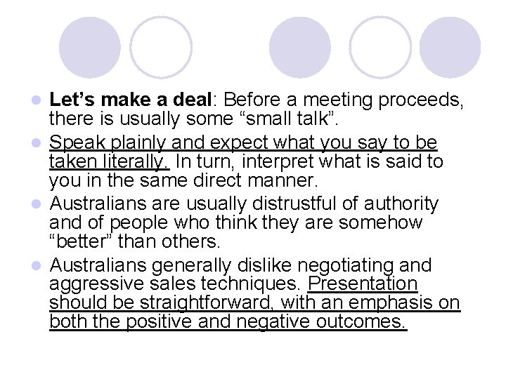 Let’s make a deal: Before a meeting proceeds, there is usually some “small talk”.