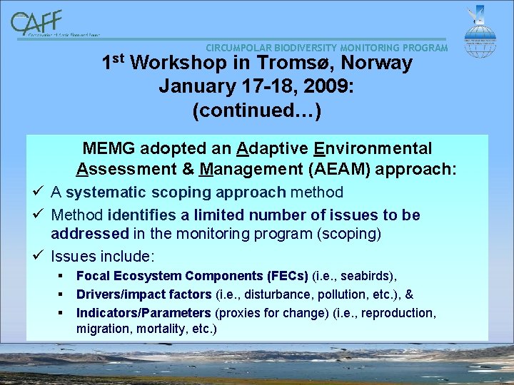 CIRCUMPOLAR BIODIVERSITY MONITORING PROGRAM 1 st Workshop in Tromsø, Norway January 17 -18, 2009: