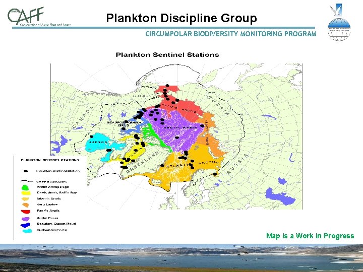 Plankton Discipline Group CIRCUMPOLAR BIODIVERSITY MONITORING PROGRAM Map is a Work in Progress 