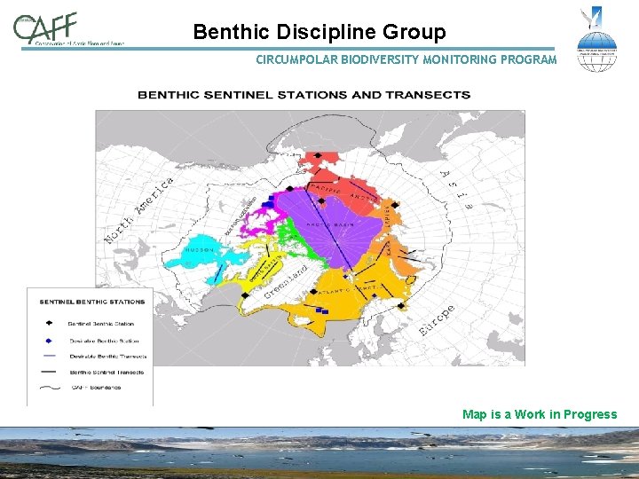 Benthic Discipline Group CIRCUMPOLAR BIODIVERSITY MONITORING PROGRAM Map is a Work in Progress 