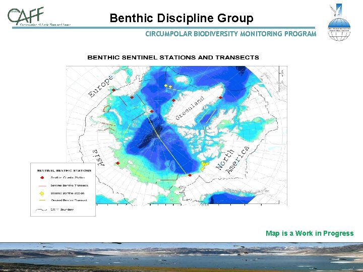 Benthic Discipline Group CIRCUMPOLAR BIODIVERSITY MONITORING PROGRAM Map is a Work in Progress 