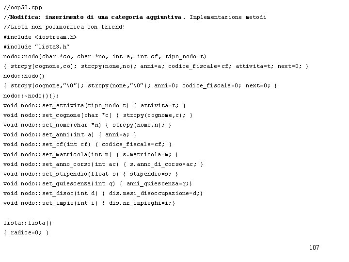 //oop 50. cpp //Modifica: inserimento di una categoria aggiuntiva. Implementazione metodi //Lista non polimorfica