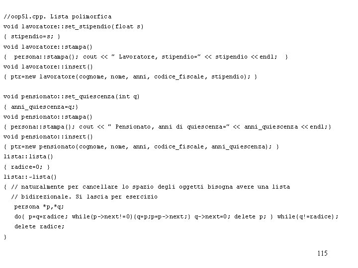 //oop 51. cpp. Lista polimorfica void lavoratore: : set_stipendio( float s) { stipendio=s; }