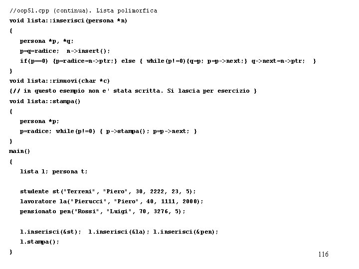 //oop 51. cpp (continua). Lista polimorfica void lista: : inserisci(persona *n) { persona *p,