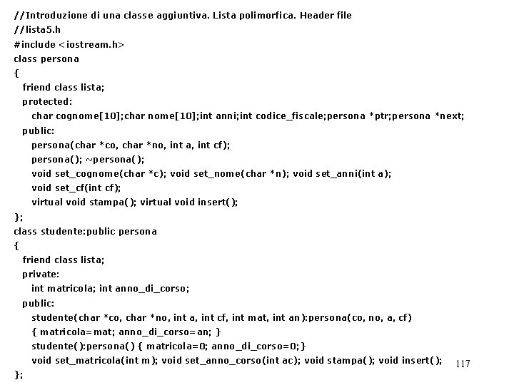 //Introduzione di una classe aggiuntiva. Lista polimorfica. Header file //lista 5. h #include <iostream.