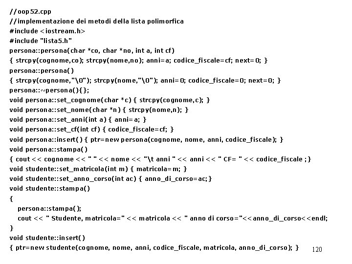 //oop 52. cpp //implementazione dei metodi della lista polimorfica #include <iostream. h> #include "lista