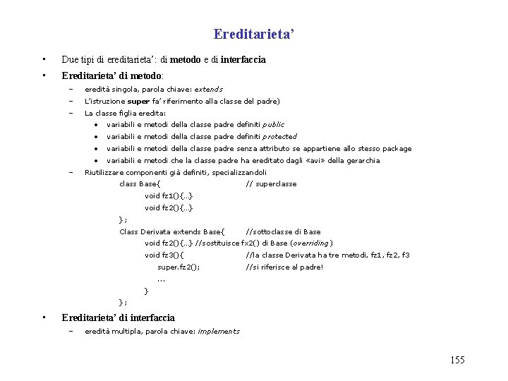 Ereditarieta’ • Due tipi di ereditarieta’: di metodo e di interfaccia • Ereditarieta’ di