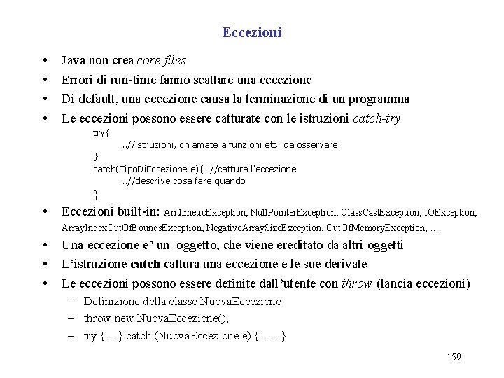 Eccezioni • • Java non crea core files Errori di run-time fanno scattare una