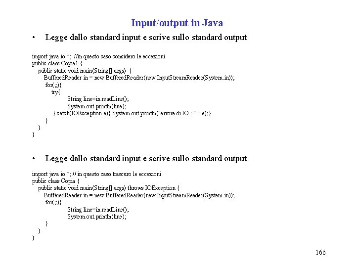 Input/output in Java • Legge dallo standard input e scrive sullo standard output import