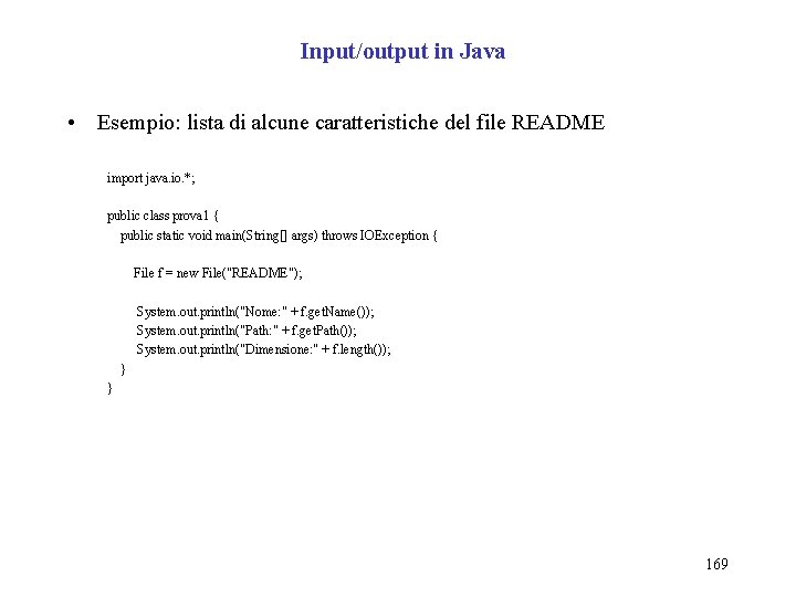Input/output in Java • Esempio: lista di alcune caratteristiche del file README import java.