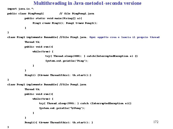 Multithreading in Java-metodo 1 -seconda versione import java. io. *; public class Ping. Pong