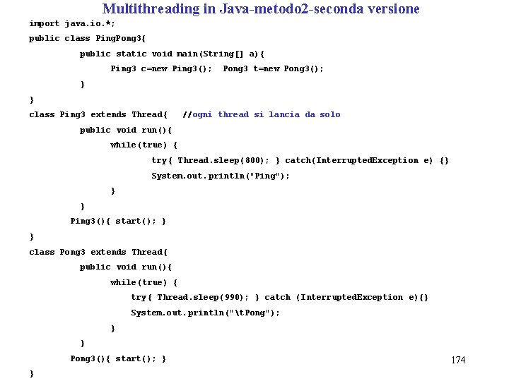 Multithreading in Java-metodo 2 -seconda versione import java. io. *; public class Ping. Pong