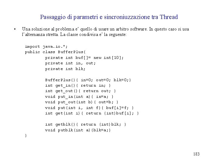 Passaggio di parametri e sincroniuzzazione tra Thread • Una soluzione al problema e’ quello