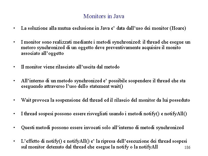 Monitors in Java • La soluzione alla mutua esclusione in Java e’ data dall’uso