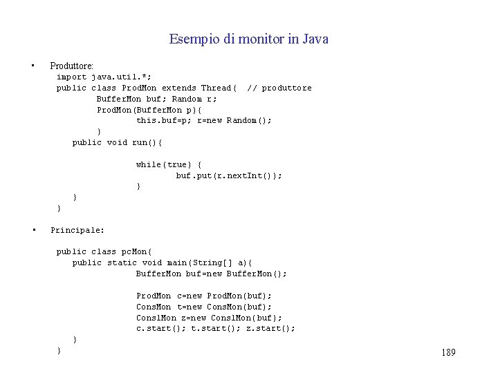 Esempio di monitor in Java • Produttore: import java. util. *; public class Prod.