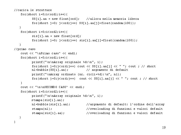 //carica le strutture for(short i=0; i<ord 1; i++){ SS[i]. aa = new float[ord]; //alloca