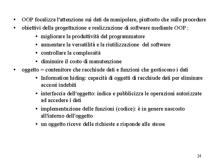  • • • OOP focalizza l'attenzione sui dati da manipolare, piuttosto che sulle