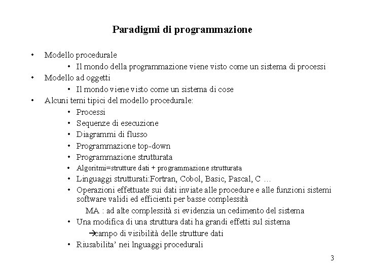 Paradigmi di programmazione • • • Modello procedurale • Il mondo della programmazione viene