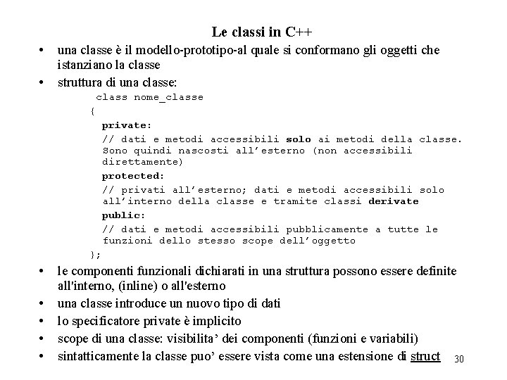 Le classi in C++ • • una classe è il modello-prototipo-al quale si conformano