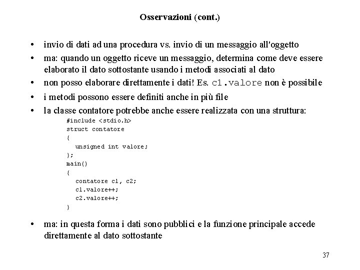 Osservazioni (cont. ) • • • invio di dati ad una procedura vs. invio