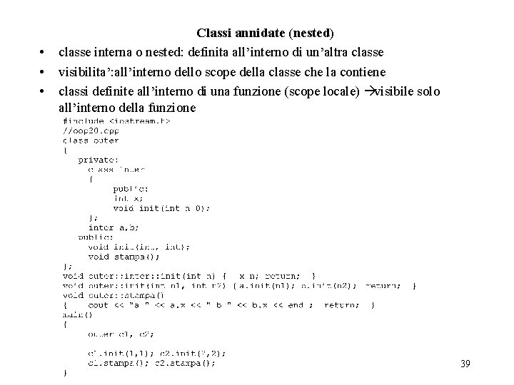  • • • Classi annidate (nested) classe interna o nested: definita all’interno di