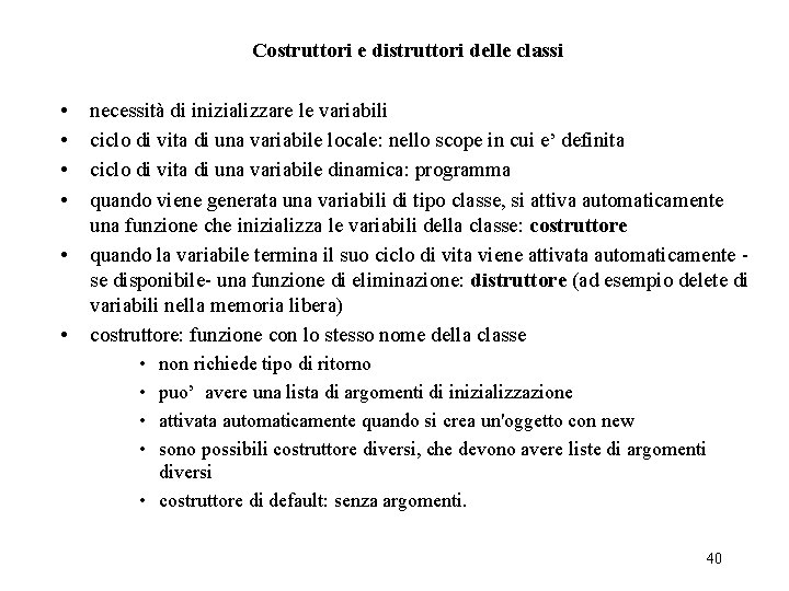 Costruttori e distruttori delle classi • • • necessità di inizializzare le variabili ciclo