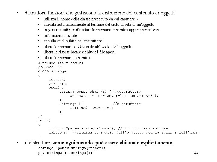  • distruttori: funzioni che gestiscono la distruzione del contenuto di oggetti • •