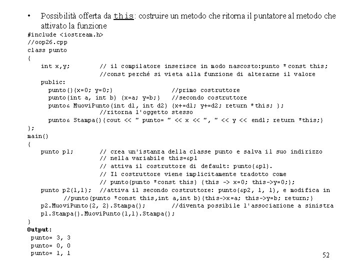  • Possibilità offerta da this: costruire un metodo che ritorna il puntatore al