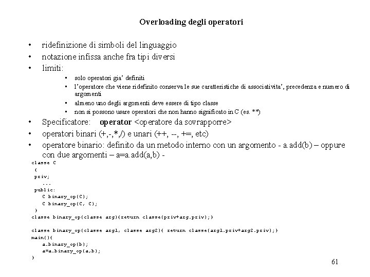  • • • Overloading degli operatori ridefinizione di simboli del linguaggio notazione infissa