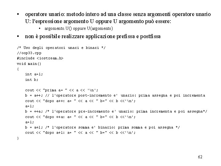  • operatore unario: metodo intero ad una classe senza argomenti operatore unario U:
