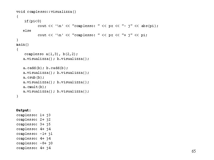 void complesso: : visualizza() { if(pi<0) cout << 'n' << "complesso: " << pr