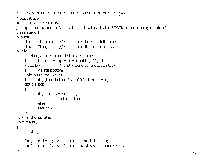  • Problema della classe stack: cambiamento di tipo: //oop 39. cpp #include <iostream.